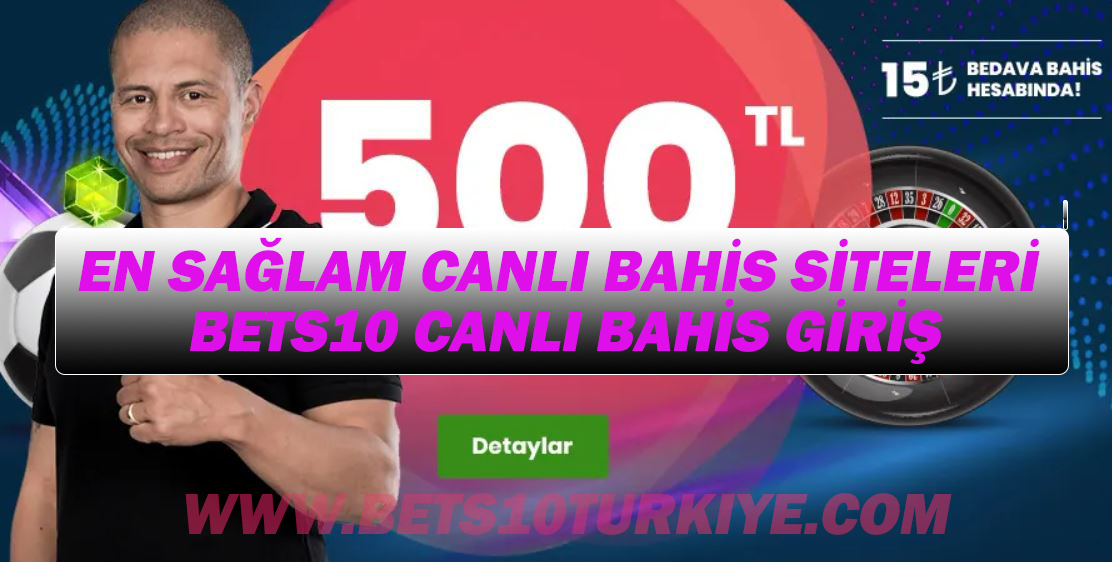 En Sağlam Canlı Bahis Siteleri- Bets10 Canlı Bahis Giriş