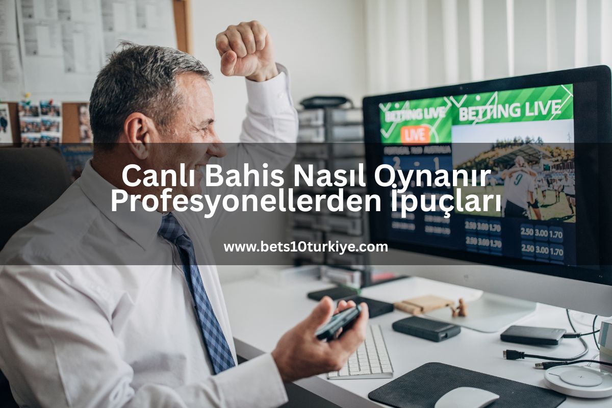 Canlı Bahis Nasıl Oynanır Profesyonellerden İpuçları